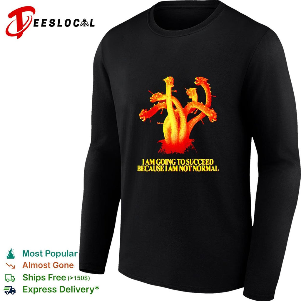 Golden six heads dragon I Am Going To Succeed Because I Am Not Normal shirt