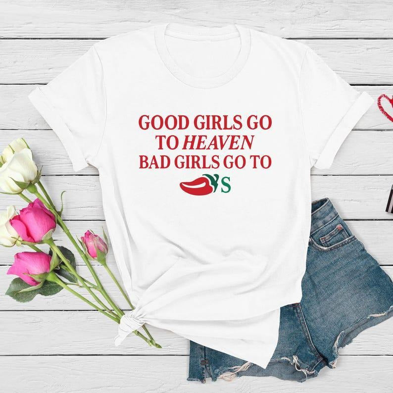 Good Girls Go to Heaven, Bad Girls Go to Chili's T-shirt, Gag Gift, Foodie Shirt, Chilis Restaurant Tee style 02 Hoodie...