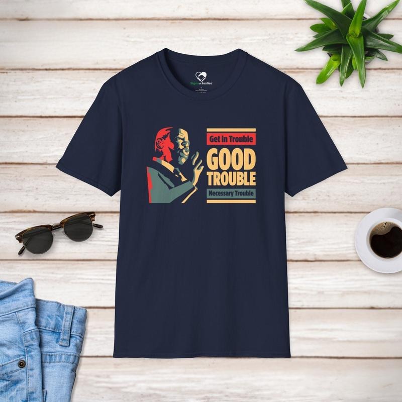 Good Trouble T-Shirt, John Lewis Good Trouble Sweatshirt, Make Good Trouble Hoodie, Get In Good Trouble Tee, Necessary...