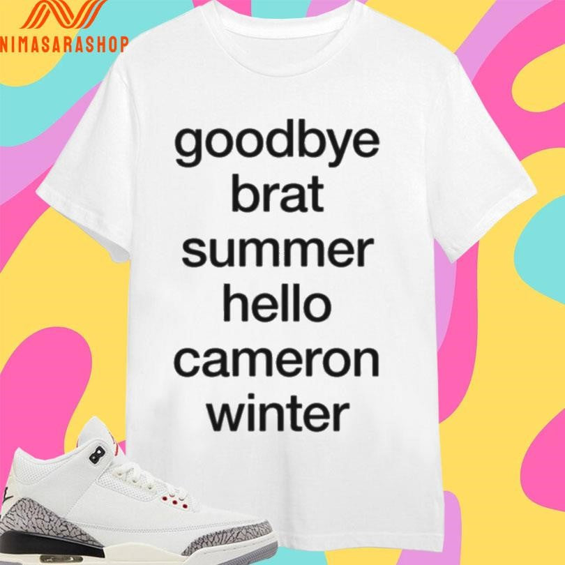 Goodbye Brat Summer Hello Cameron Winter Shirts