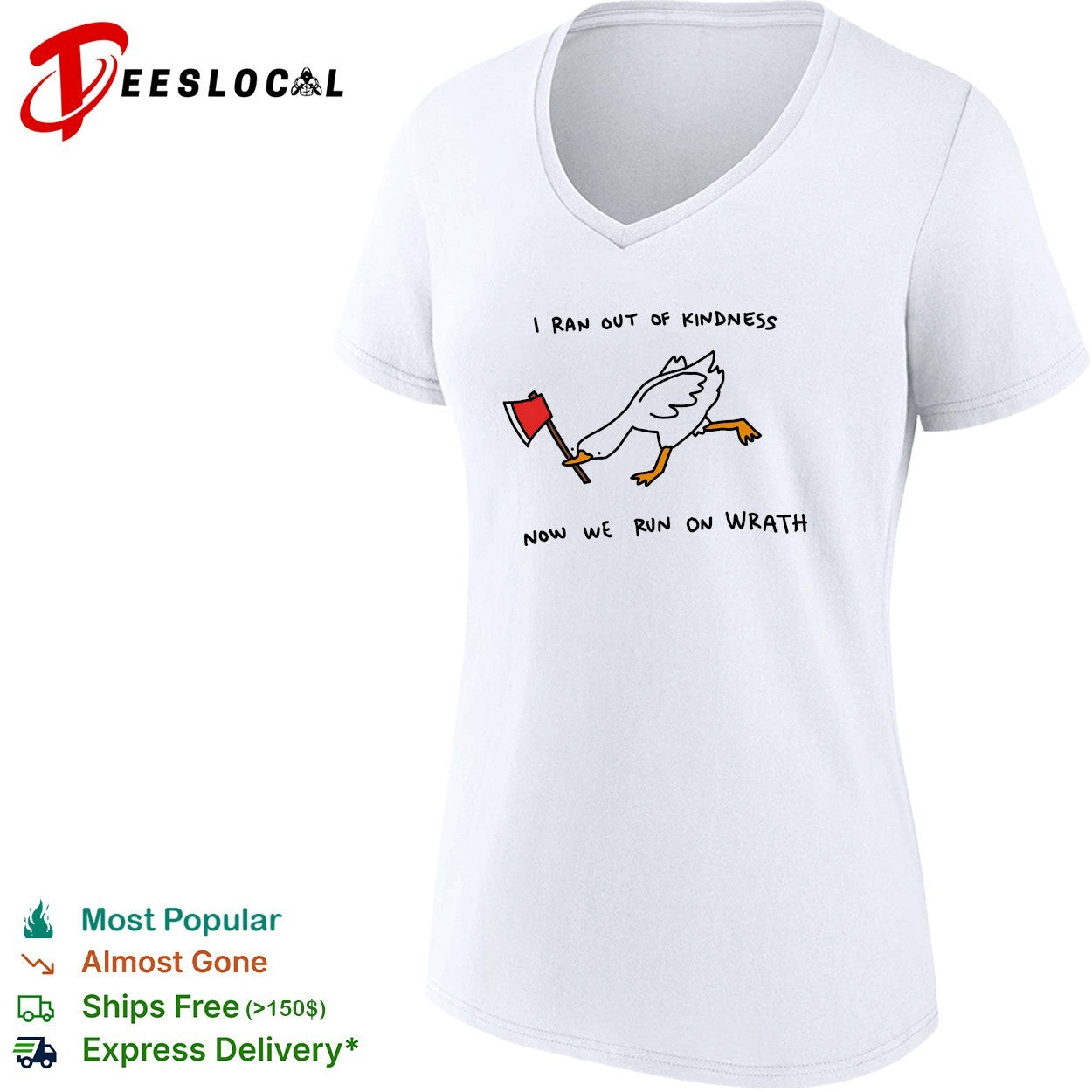 Goose carrying axe I ran out of kindness now we run on wrath shirt