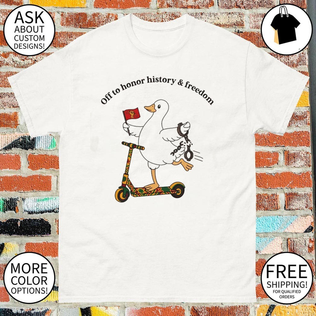 Goose on Scooter Juneteenth off to honor history freedom shirt