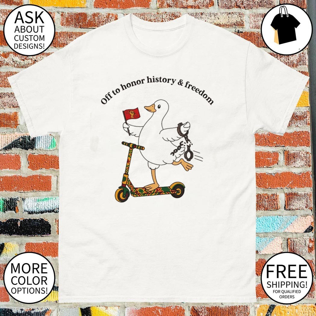 Goose on Scooter Juneteenth off to honor history freedom shirt