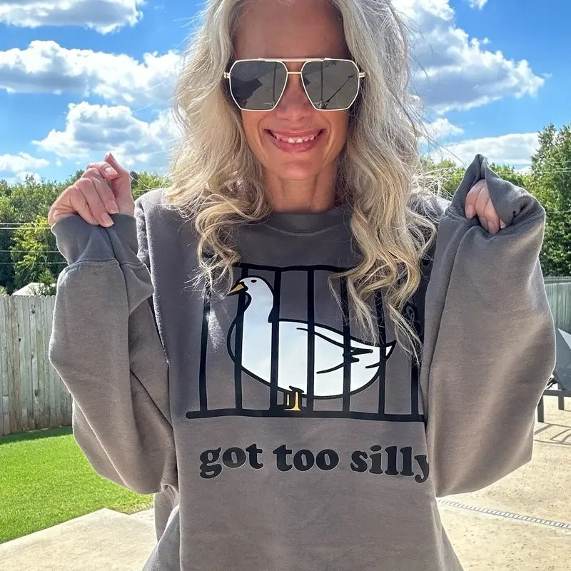 Got too Silly sweatshirt Shirt Hoodie | PrintMintTees.com