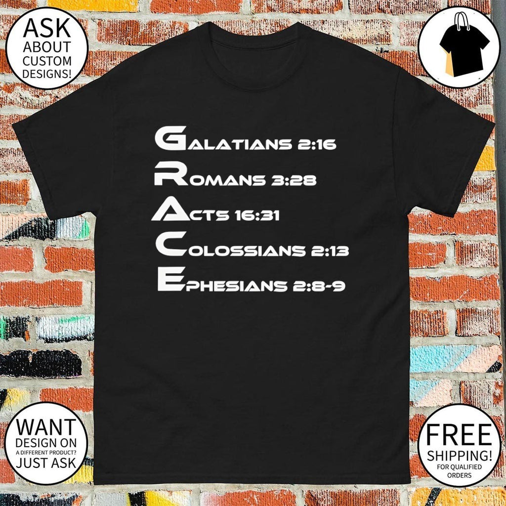 Grace Galatians 2 16 Romans 3 28 Acts 16 31 Colossians 2 13 Ephesians 2 89 shirt