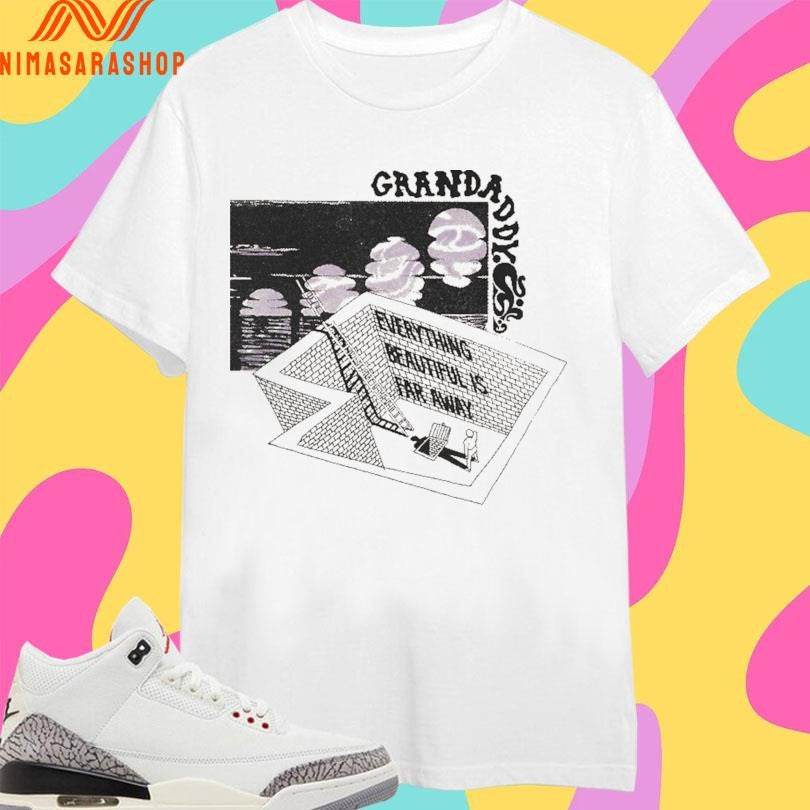 Grandaddy Everything Beautiful Is Far Away Shirts