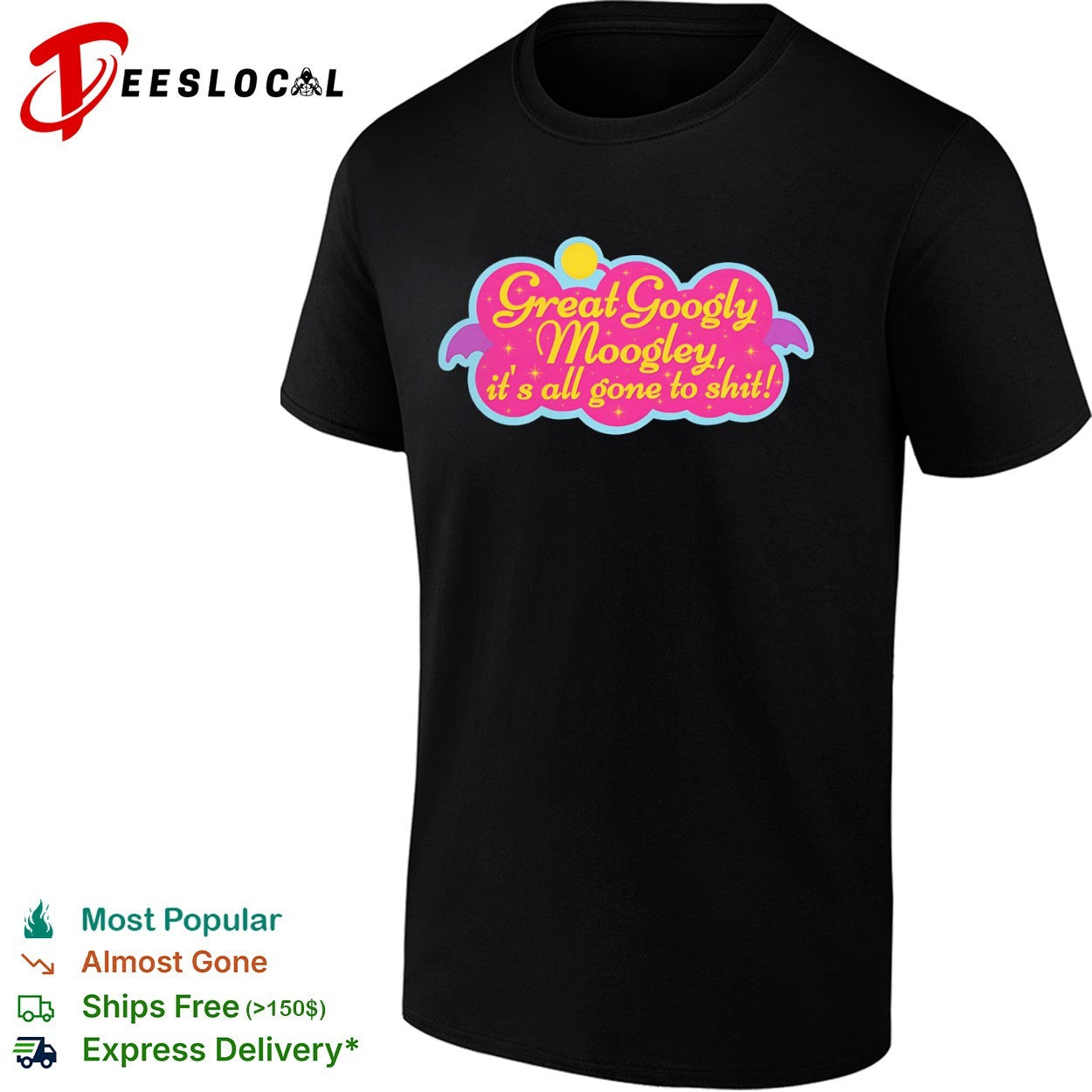 Great Googly Moogly its all gone to shit shirt