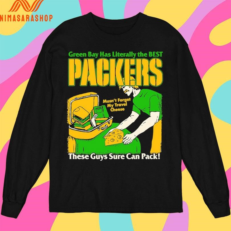 Green Bay Has Literally The Best Packers These Guys Sure Can Pack Mustn’t Forget My Travel Cheese Shirts