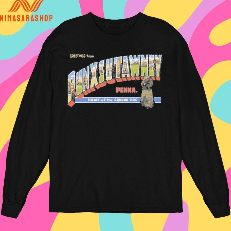 Greetings From Punxsutawney Penna Home Of The Ground-Hog Shirts
