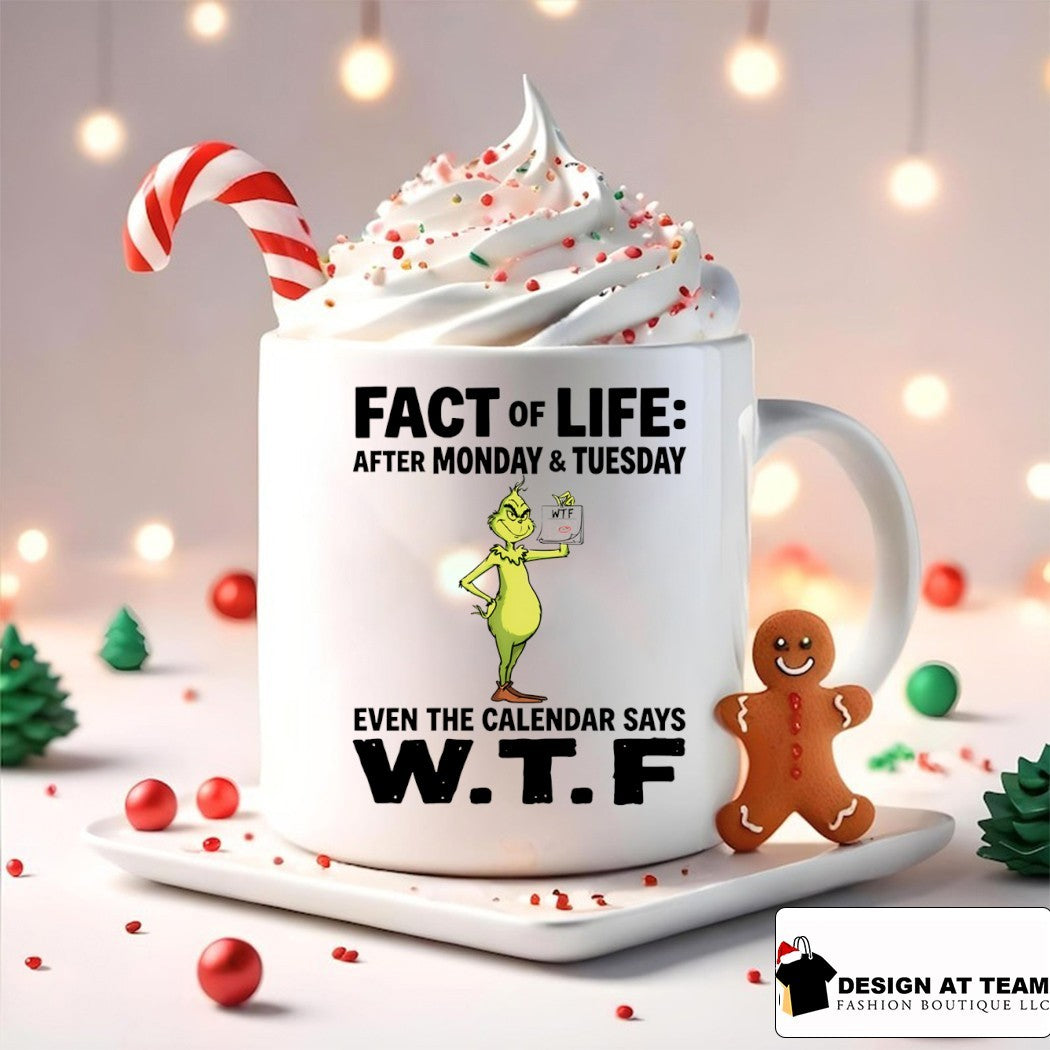 Grinch fact of life after monday and tuesday even the calendar says WTF shirt