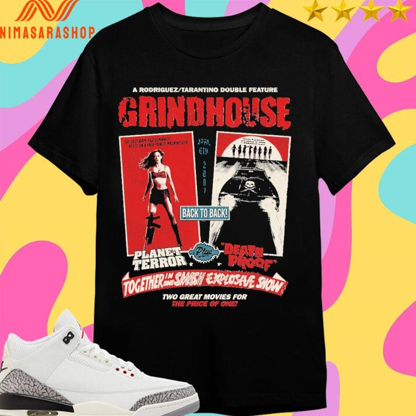 Grindhouse A Rodriguez Tarantino Double Feature Together In One Smash Explosive Show Two Great Movies For The Price Of One Shirts