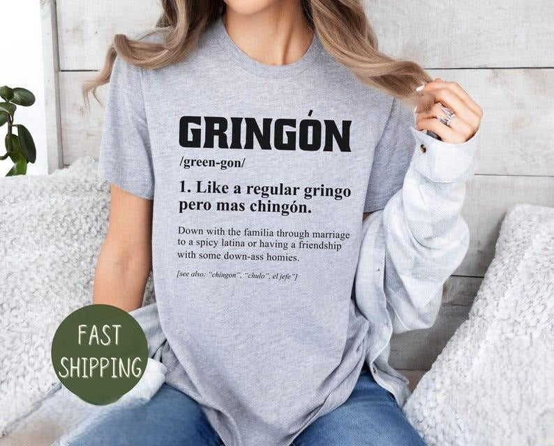 Gringon Like A Regular Gringo Pero Mas Chingon Tshirt, Badass White Guy Shirt, Morena TShirt, Spanish Shirt, Latina Power...