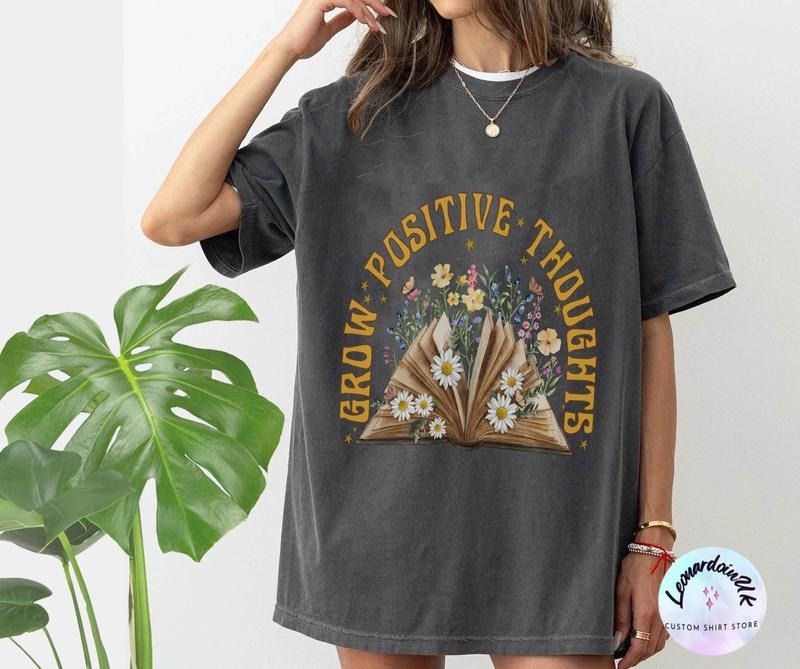 Grow Positive Thoughts T-shirt, Floral shirt, Bohemian Style Shirt, Book shirt, Women's Graphic shirt, Love Tee Hoodie...
