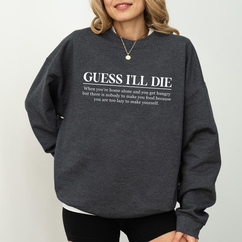Guess I'll D Sweatshirt, 90s Funny Crewneck,  Sarcastic Quotes Long Sleeved Pullover, Awesome Women Clothing Shirt Hoodie