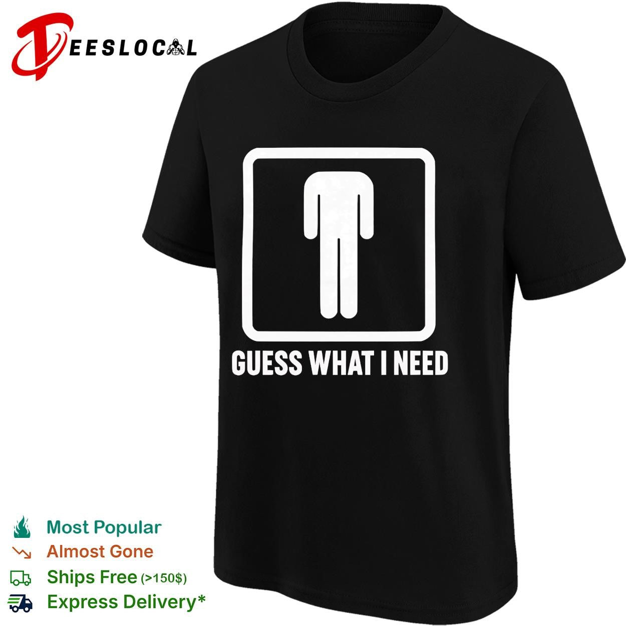 Guess what I need man silhouette shirt