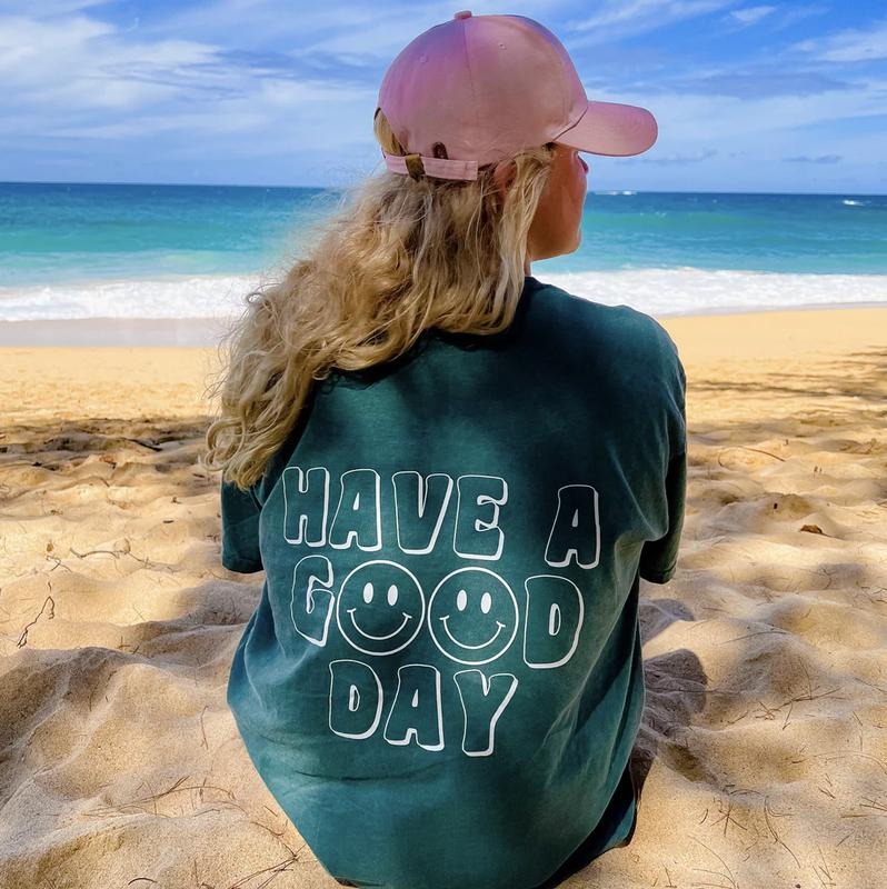 HAVE A GOOD DAY COMFORT COLORS BEACH T-SHIRT POSITIVE SHIRT UNISEX COTTON Casual Comfortable Shortsleeve Hoodie Sweatshirt