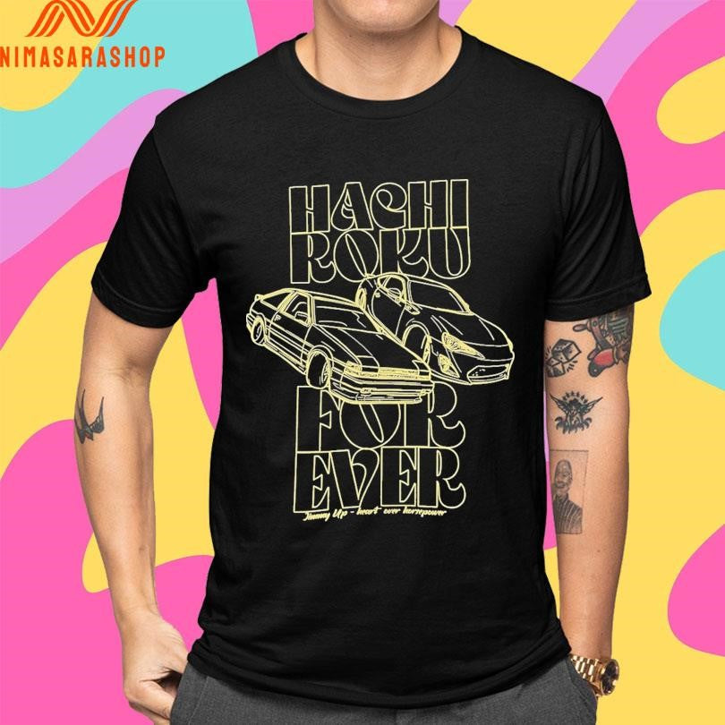 Hachi Roku Forever Jimmy Up Heart Over Horsepower Shirts