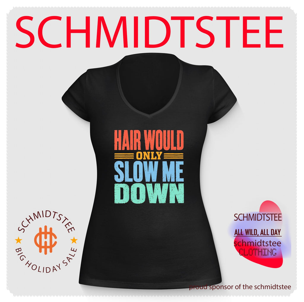 Hair Would Only Slow Me Down vintage shirt