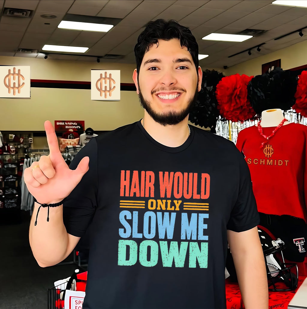 Hair Would Only Slow Me Down vintage shirt