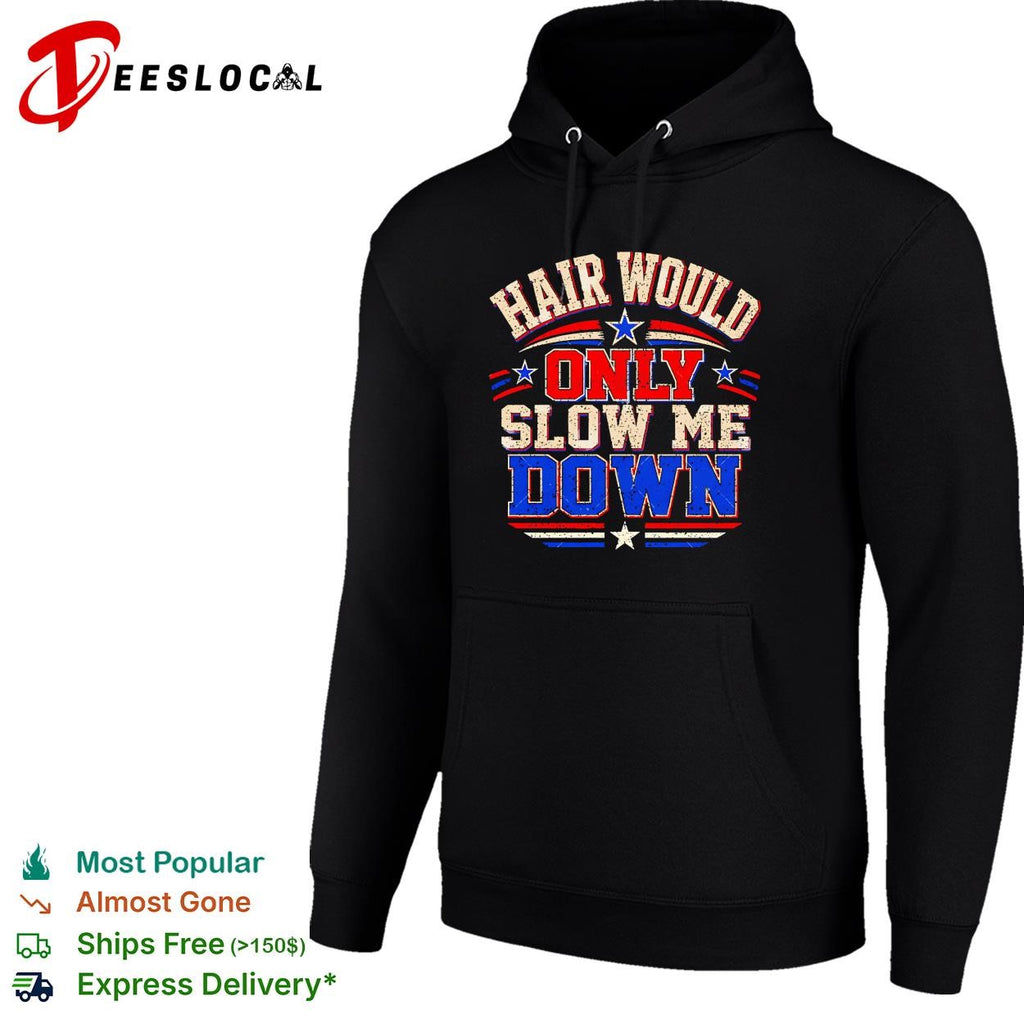 Hair would only slow me down vintage shirt