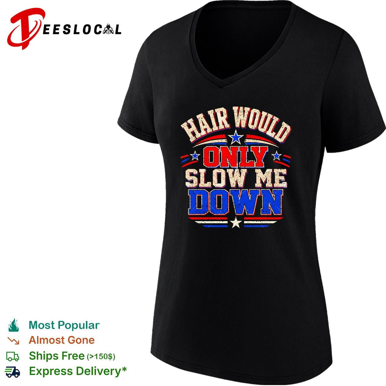 Hair would only slow me down vintage shirt