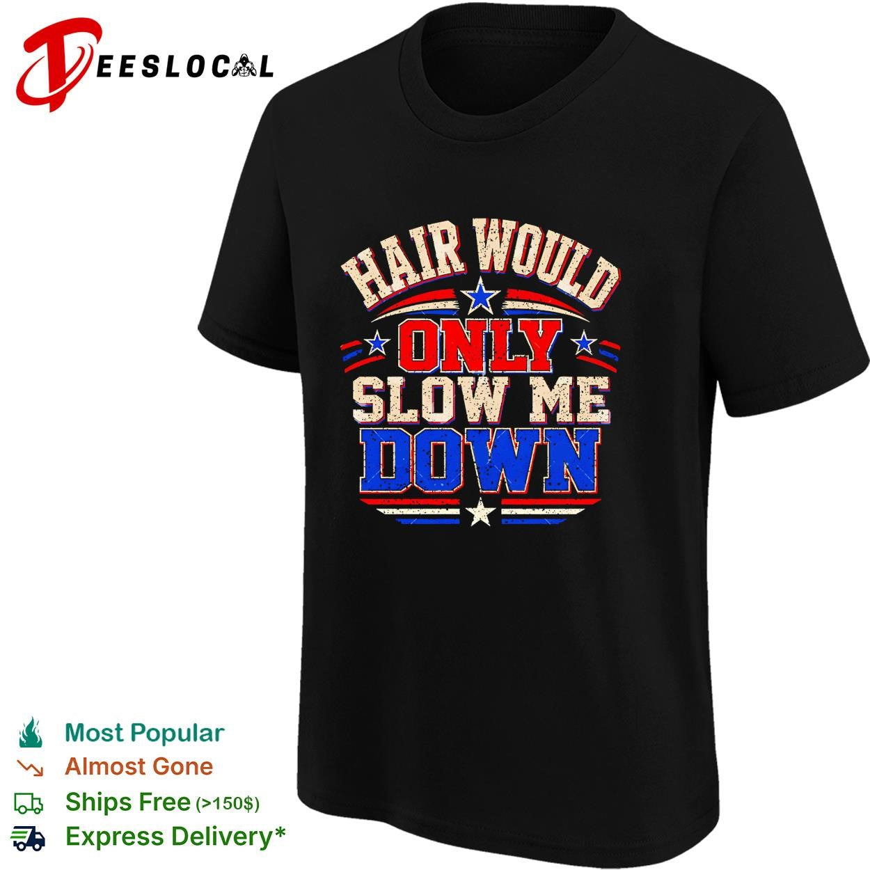 Hair would only slow me down vintage shirt