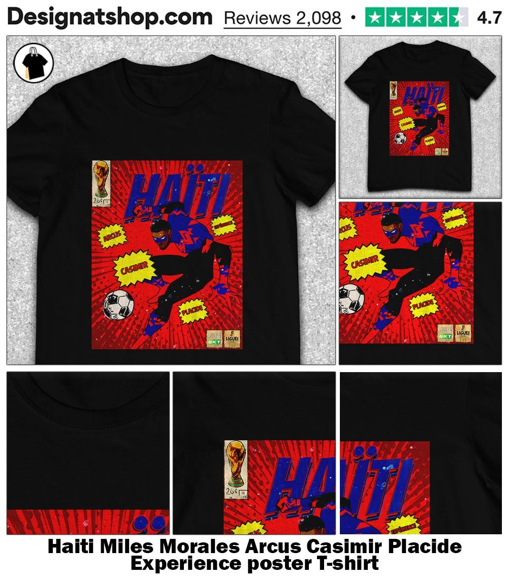Haiti Miles Morales Arcus Casimir Placide Experience poster shirt