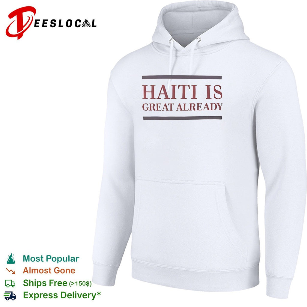 Haiti is great already shirt