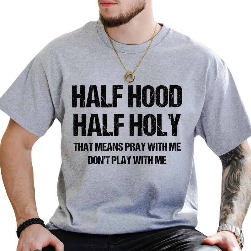Half Hood Half Holy Funny Religious Pray Me Don'T Play Me Unhinged Funny Christian Shirt Hoodie Sweatshirt