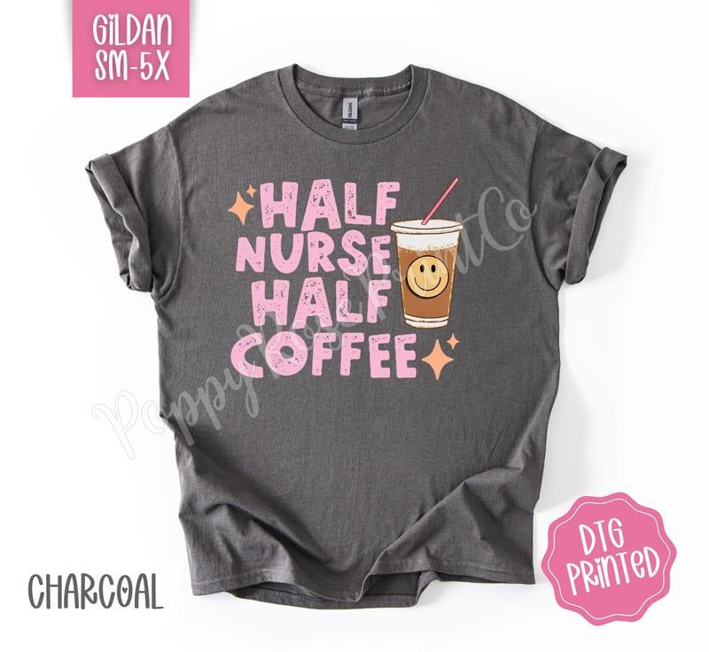 Half Nurse Half Coffee Gildan Shirt, Women's Tshirt, Cute RN Tee, Gift for Her Hoodie, Sweatshirt | PrintMintTees.com