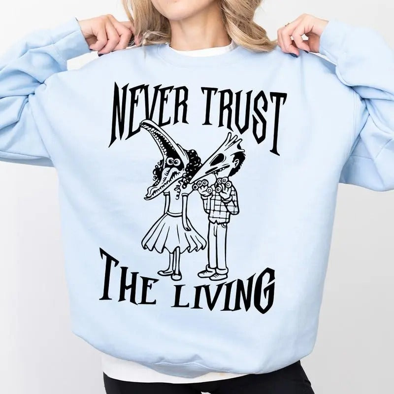 Halloween | Never Trust The Living Sweatshirt, T-Shirt, Hoodie, Beetlejuice Sweatshirt | PrintMintTees.com