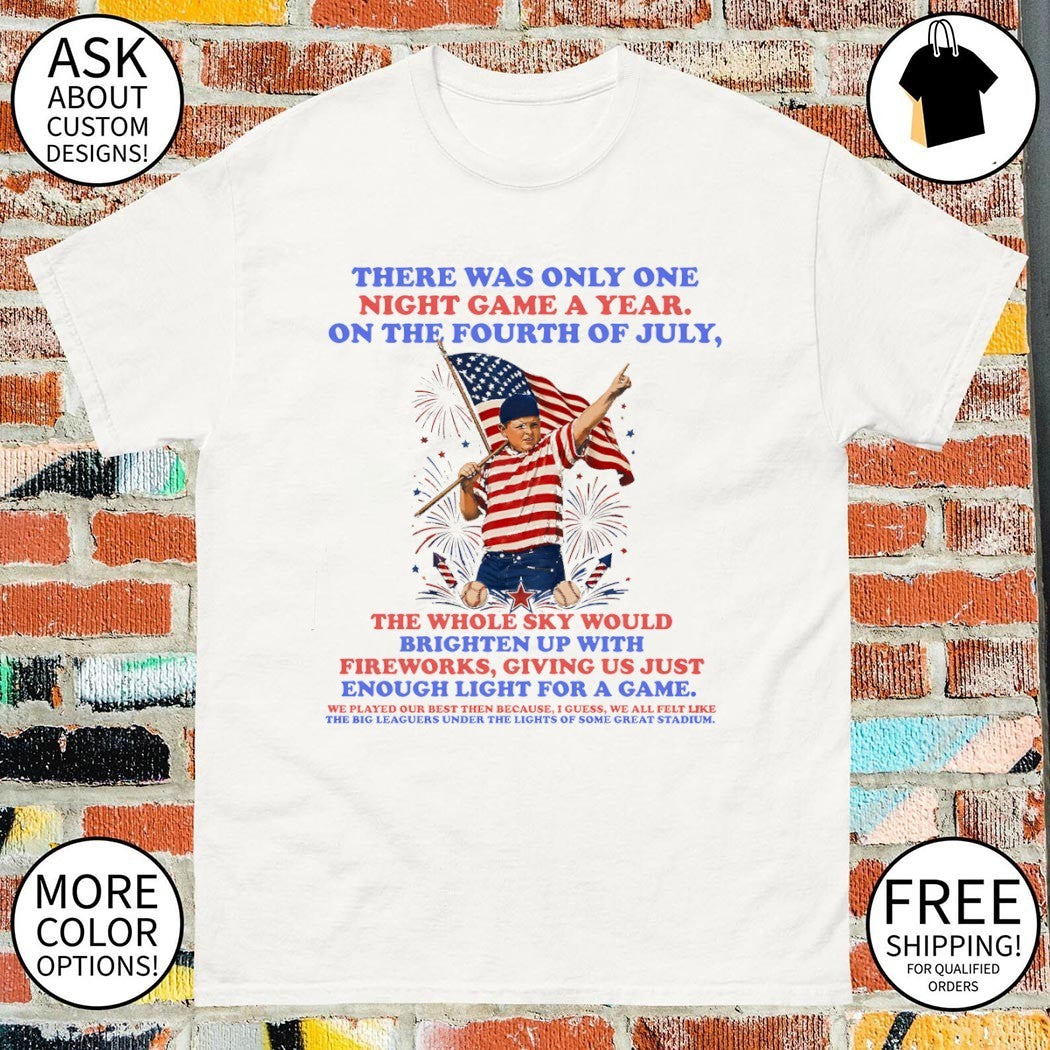 Ham The Sandlot holding American flag there was only one night game a year on the Fourth of July shirt