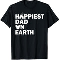 Happiest Dad On Earth Funny Papa Daddy Happy Father's Day T-Shirt