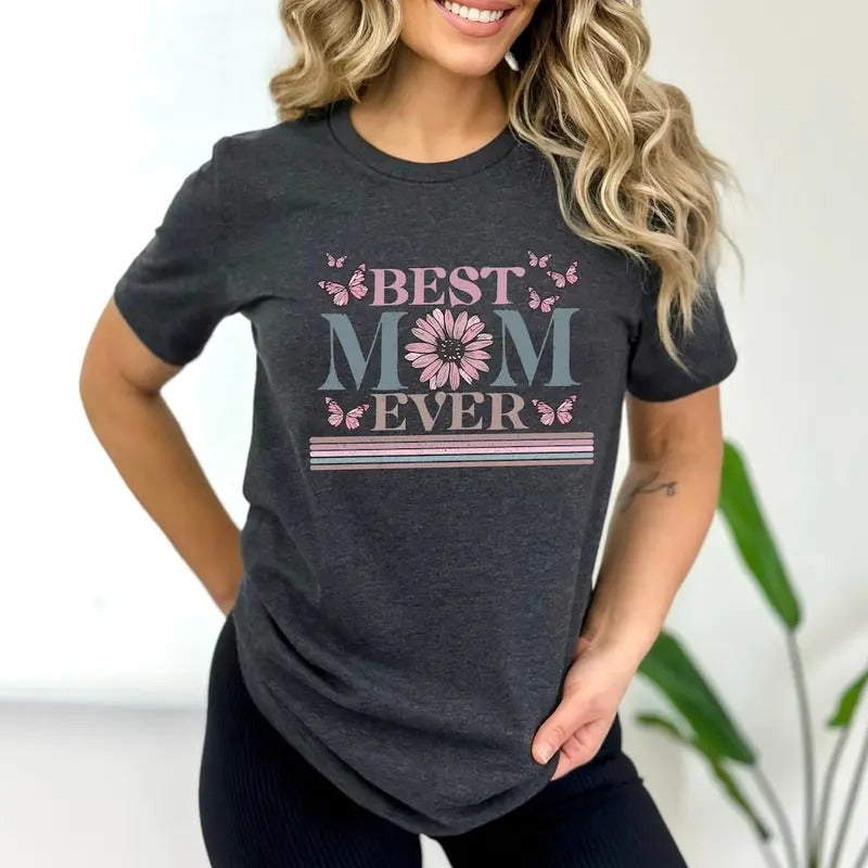 Happy Mother's Day Shirt, Best Mom Ever Shirt, Mom Gift, Mother's Day Shirt Hoodie Sweatshirt | PrintMintTees.com