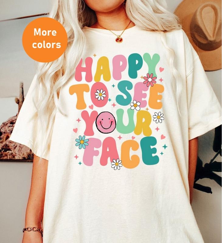 Happy To See Your Face TShirt, Teacher Back to School Tee, Retro Groovy Aesthetic, Gift for Teacher, Womenswear , Gift...