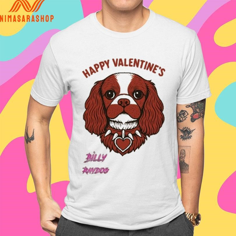 Happy Valentine’s Billy Raydog Shirts