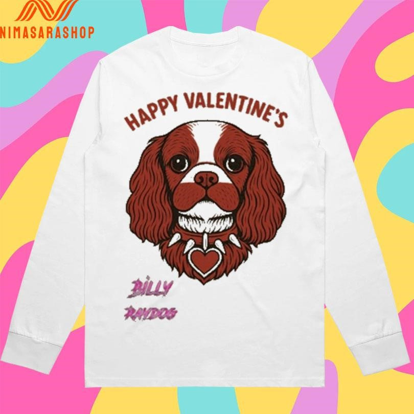 Happy Valentine’s Billy Raydog Shirts