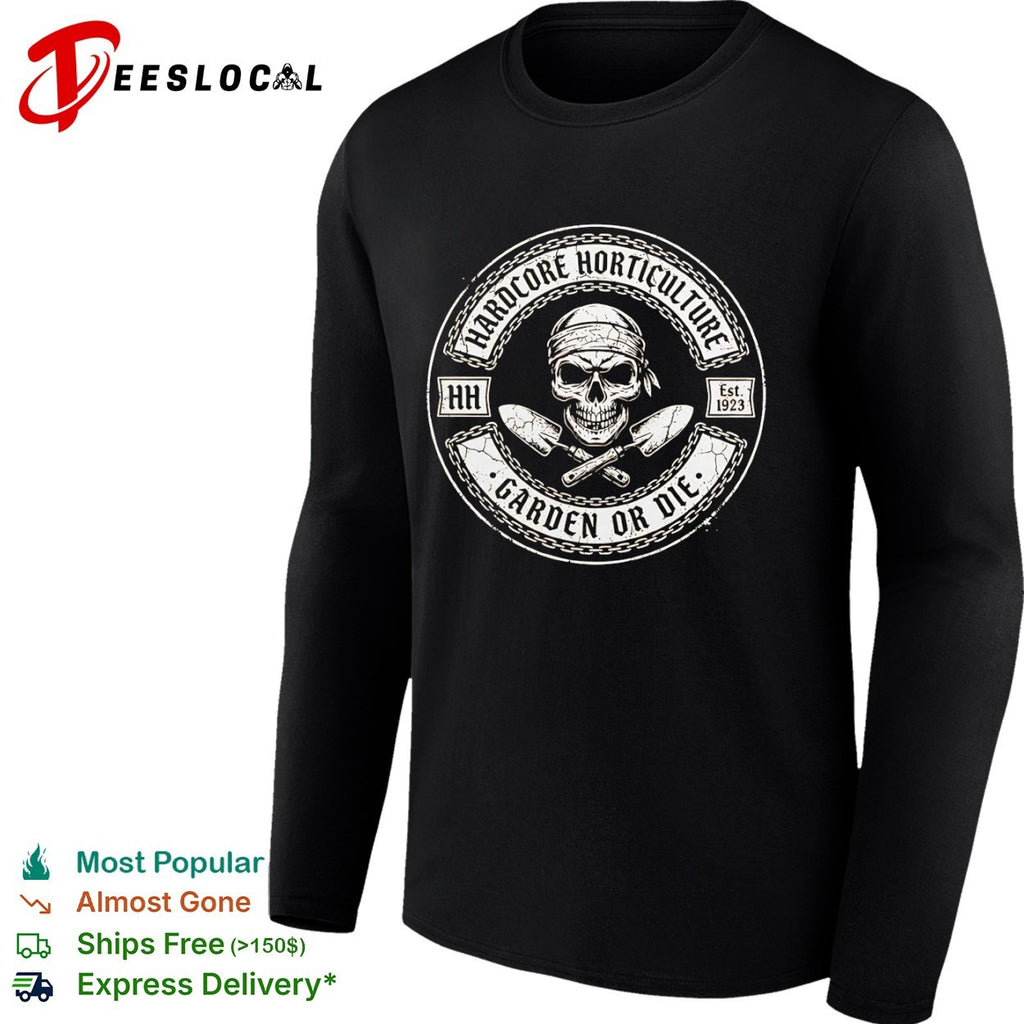 Hardcore Horticulture HH Est 1923 Garden or Die Skull shirt