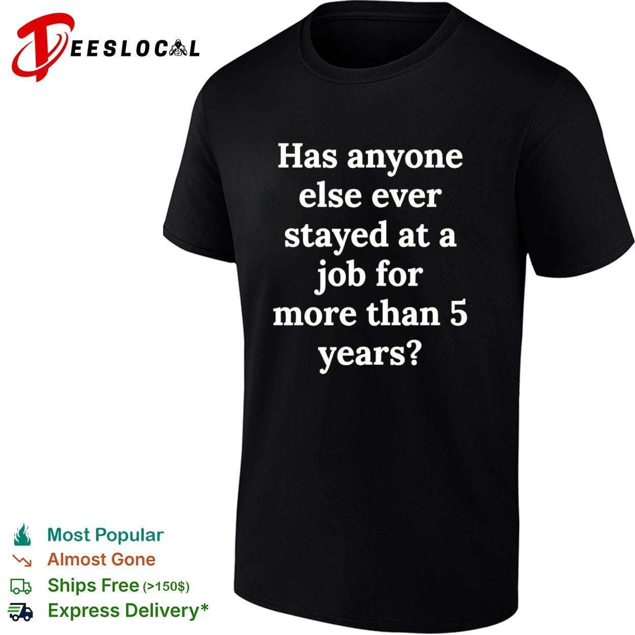 Has anyone else ever stayed at a job for more than 5 years shirt