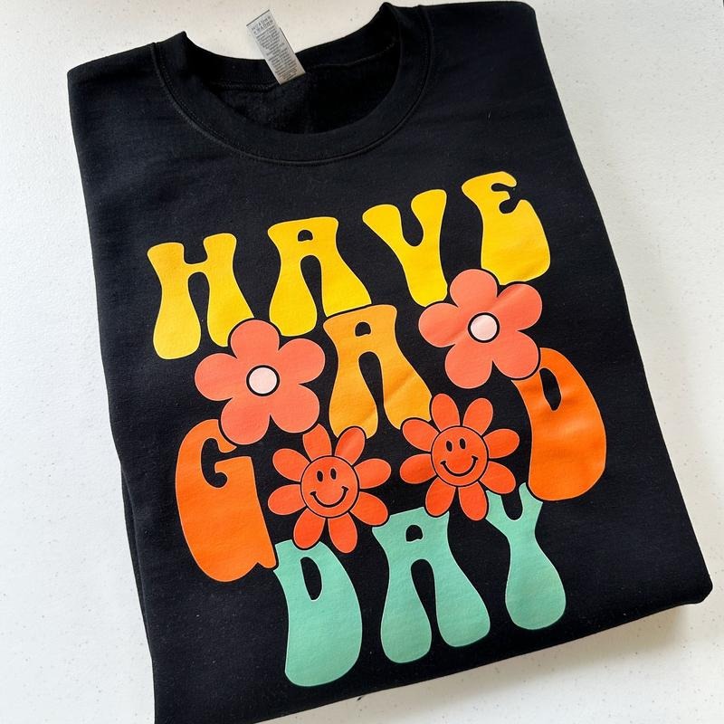 Have A Good Day Retro Gildan Sweatshirt Shirt Hoodie | PrintMintTees.com