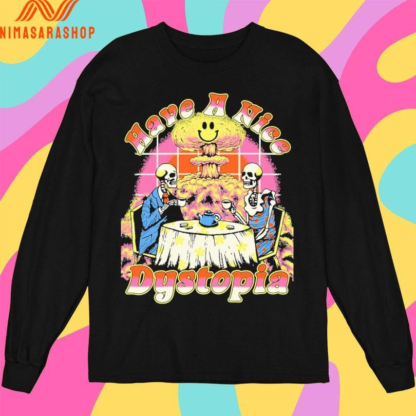 Have A Nice Dystopia Skeleton Shirts