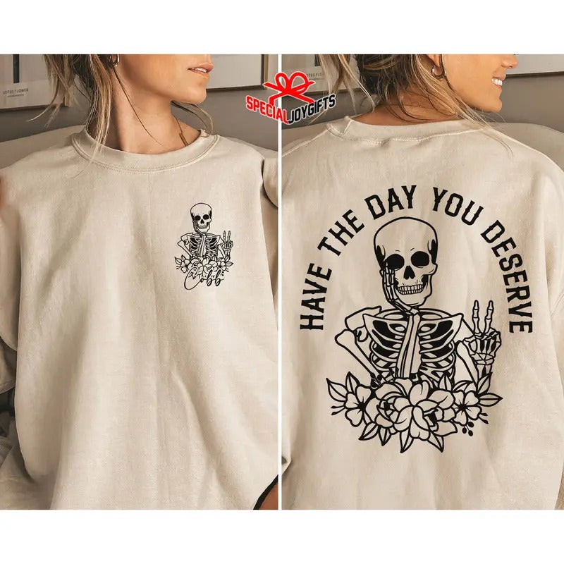Have The Day You Deserve Custom Name Shirt Kindness Gift Deserve Outfit Gift For Hersarcastic Shirt For Womenmotivational...