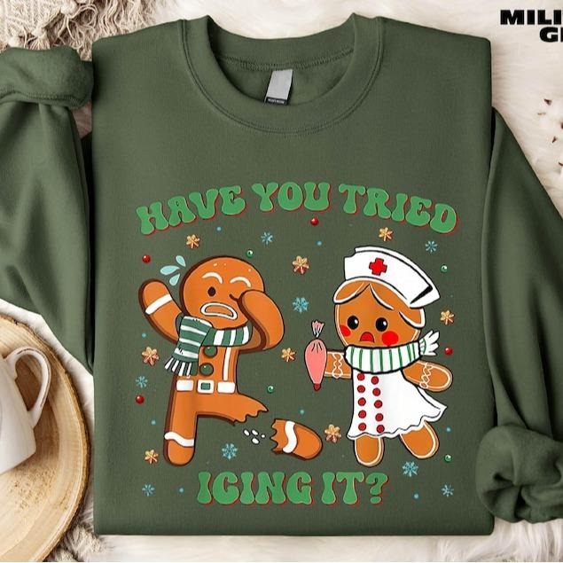Have You Tried Icing It Christmas Nurse Sweatshirt & T-Shirt, Funny Gingerbread Nurse Shirt, Merry Christmas Medical...