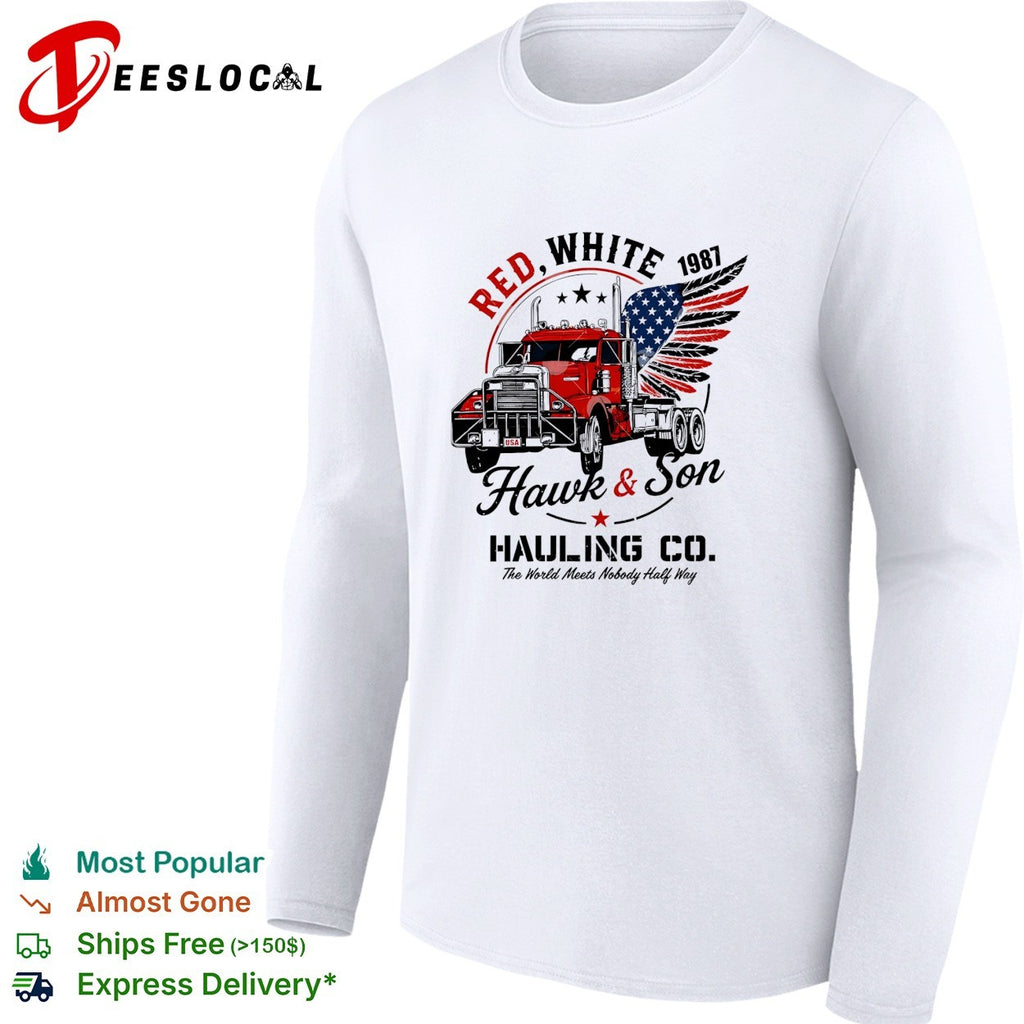 Hawk and son hauling co red white truck driver patriotic big rig trucker shirt
