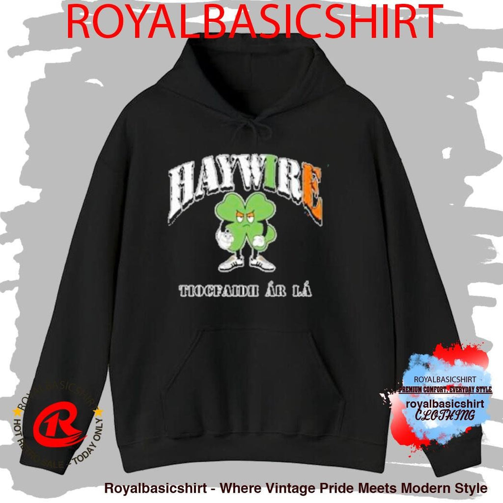 Haywire Tiocfaidh Ar La Shirt