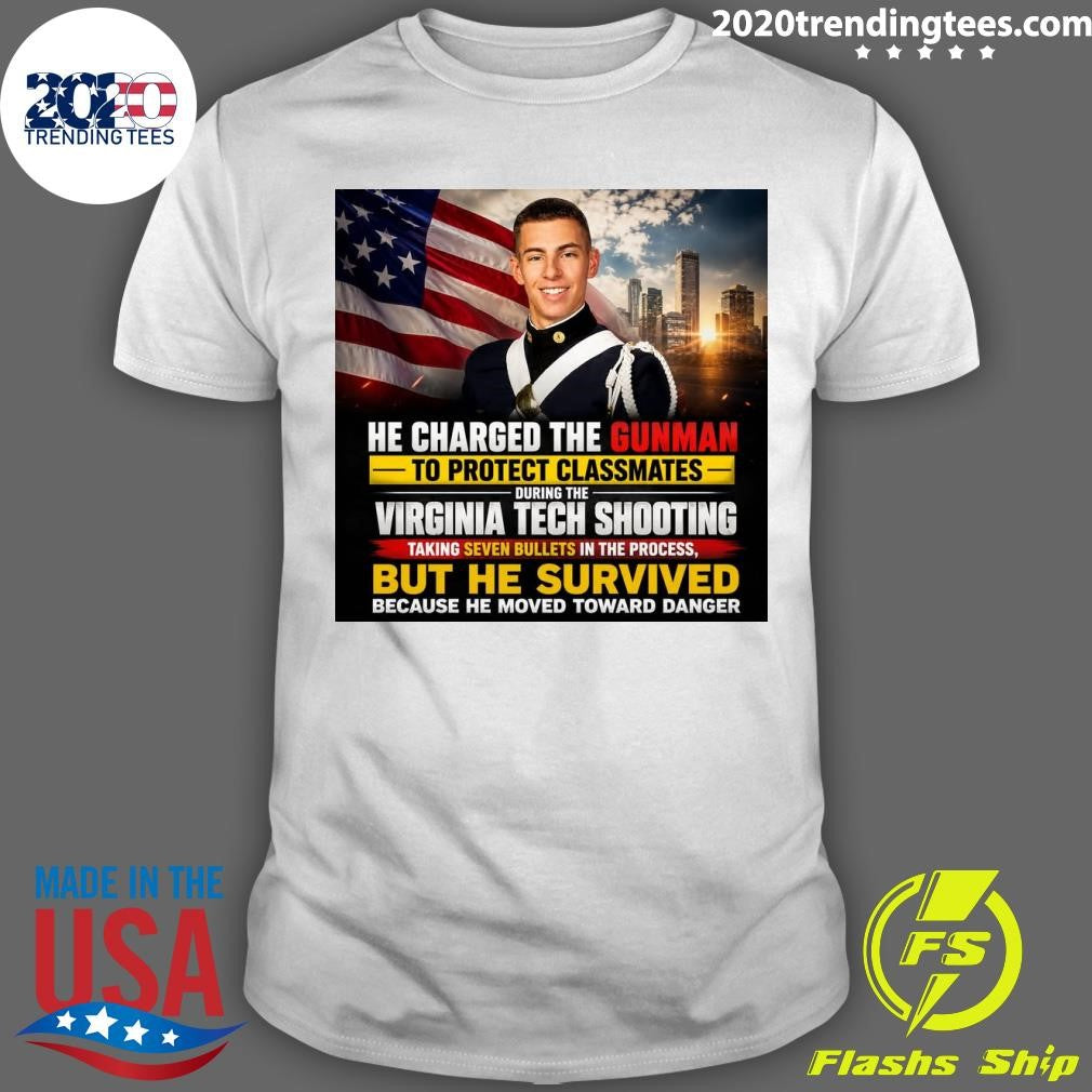 He Charged The Gunman To Protect Classmates During The Virginia Tech Shooting Shirt