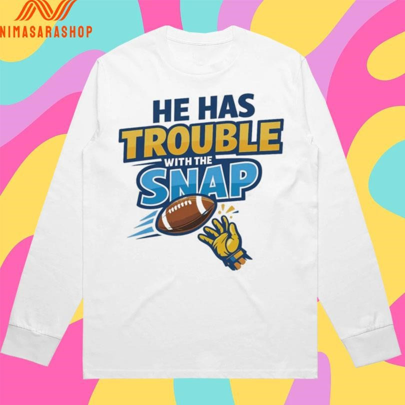 He Has Trouble With The Snap Football Shirts