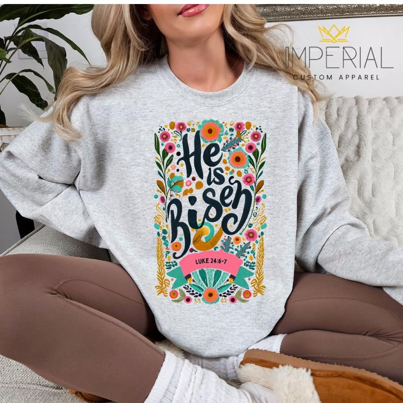 He Is Risen Floral Sweatshirt,  God Sweatshirt, Religious Gift Sweatshirt Shirt Hoodie | PrintMintTees.com