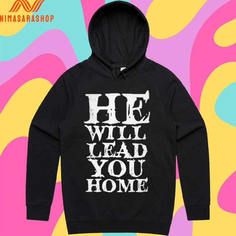 He Will Lead You Home Shirts
