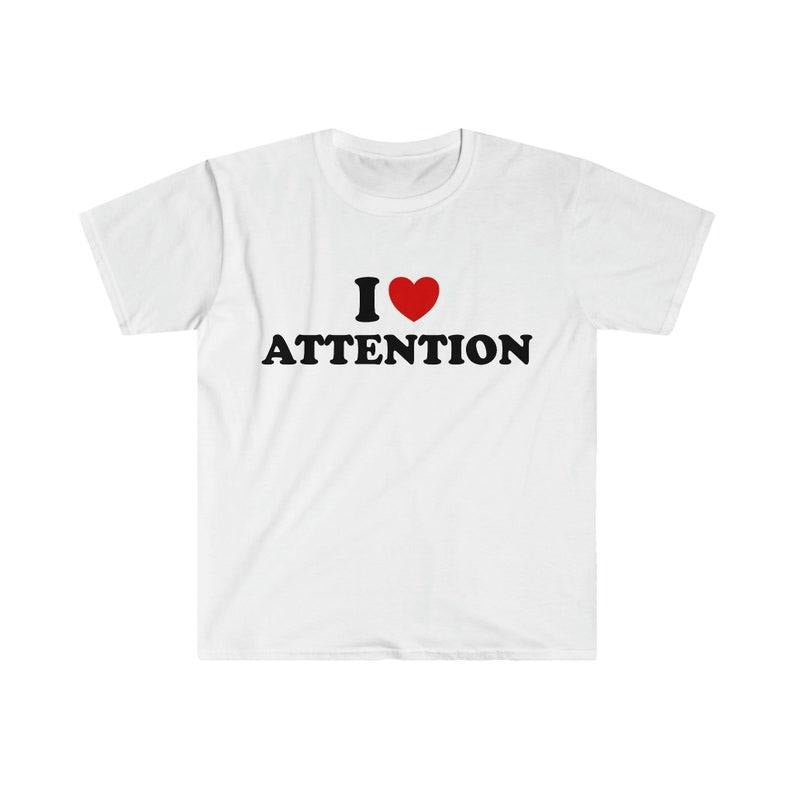 Funny Meme Shirt, I Love / Heart Attention 2000's Tee, Gift Unisex T-Shirt Hoodie Sweatshirt | PrintMintTees.com